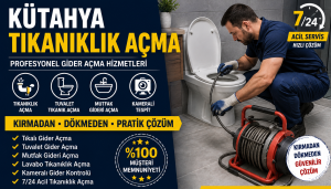 Kütahya tıkanıklık açma hizmeti – 7/24 acil gider açma ve tıkalı mutfak gideri, tuvalet gider açma profesyonel tesisatçı 0546 149 14 43